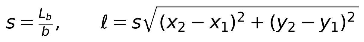 s=\frac{L_b}{b},\qquad \ell=s\sqrt{(x_2-x_1)^2+(y_2-y_1)^2}