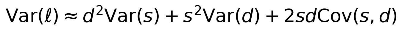 \operatorname{Var}(\ell)\approx d^2\operatorname{Var}(s)+s^2\operatorname{Var}(d)+2sd\operatorname{Cov}(s,d)