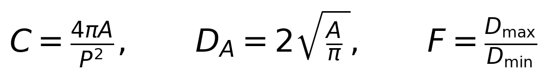 C=\frac{4\pi A}{P^2},\qquad D_A=2\sqrt{\frac{A}{\pi}},\qquad F=\frac{D_{\max}}{D_{\min}}