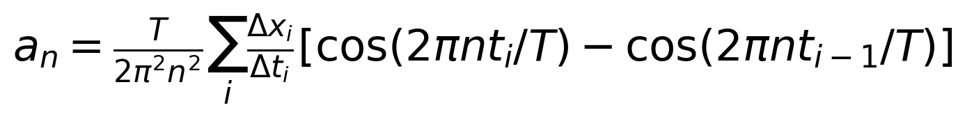 a_n=\frac{T}{2\pi^2 n^2}\sum_i\frac{\Delta x_i}{\Delta t_i}\left[\cos(2\pi nt_i/T)-\cos(2\pi nt_{i-1}/T)\right]