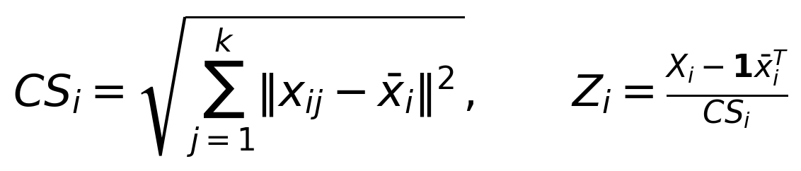 CS_i=\sqrt{\sum_{j=1}^{k}\|x_{ij}-\bar{x}_i\|^2},\qquad Z_i=\frac{X_i-\mathbf{1}\bar{x}_i^{T}}{CS_i}