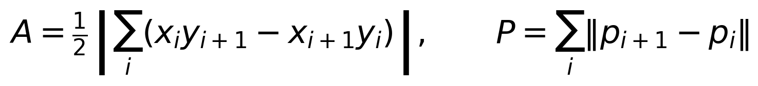 A=\frac{1}{2}\left|\sum_i(x_i y_{i+1}-x_{i+1}y_i)\right|,\qquad P=\sum_i\|p_{i+1}-p_i\|
