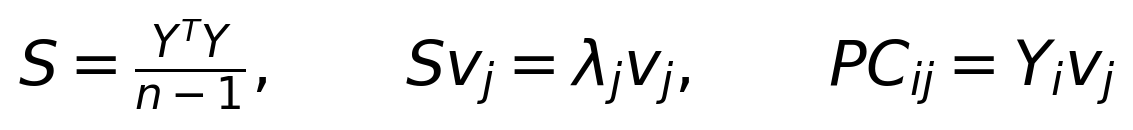 S=\frac{Y^TY}{n-1},\qquad Sv_j=\lambda_jv_j,\qquad PC_{ij}=Y_iv_j