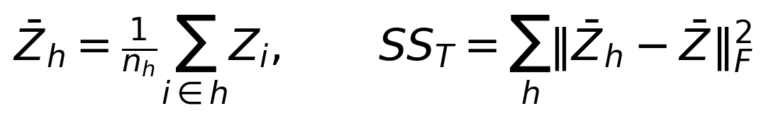 \bar Z_h=\frac{1}{n_h}\sum_{i\in h}Z_i,\qquad SS_T=\sum_h\|\bar Z_h-\bar Z\|_F^2